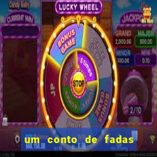 um conto de fadas sempre tem